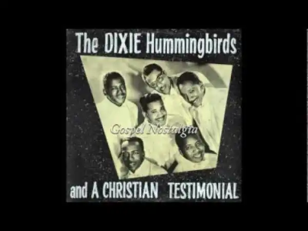 Dixie Hummingbirds - Christian Testimonial